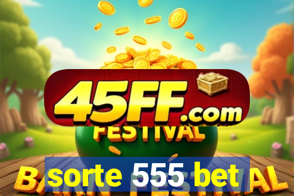 sorte 555 bet